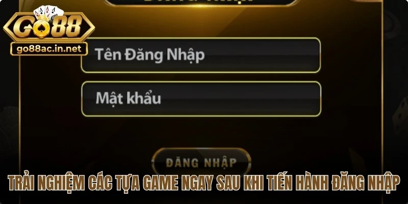 Trải nghiệm các tựa game ngay sau khi tiến hành đăng nhập