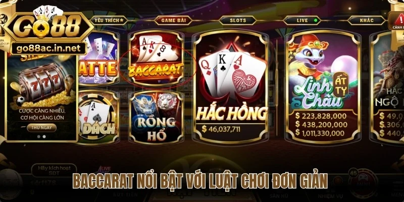Baccarat nổi bật với luật chơi đơn giản và tốc độ mỗi ván diễn ra rất nhanh